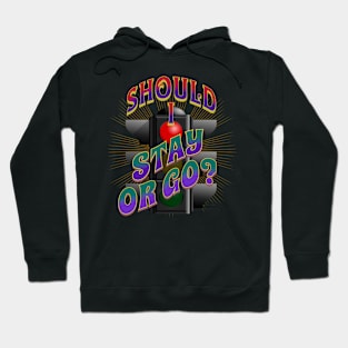 Stay Or Go Hoodie